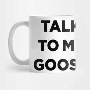 Talk To Me Goose (Top Gun) Mug